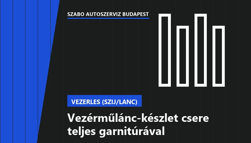 Vezérműlánc-készlet csere teljes garnitúrával - autószerviz Budapest, Szabó Autószervíz műhely