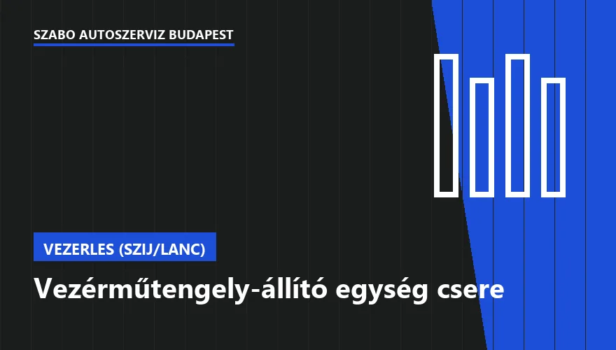 Vezérműtengely-állító egység csere - autószerviz Budapest, Szabó Autószervíz műhely