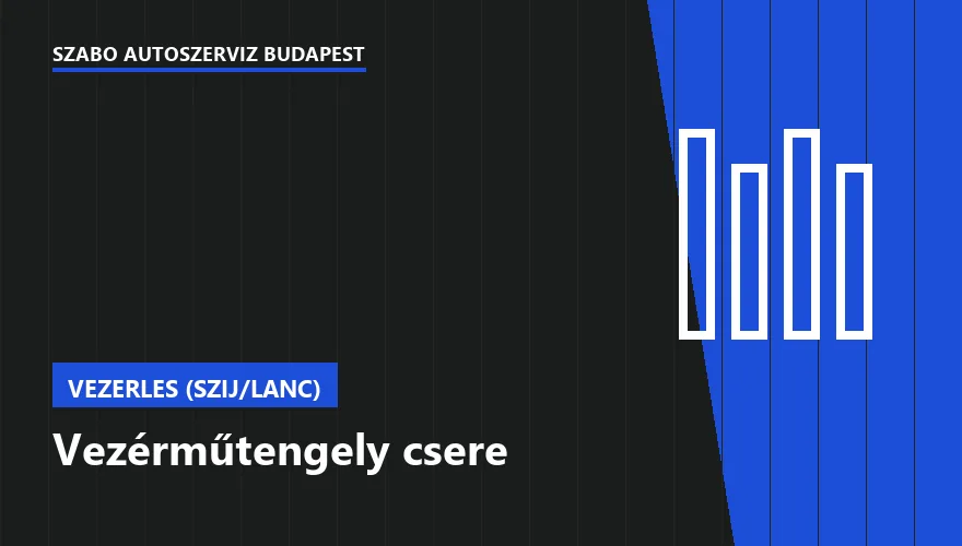 Vezérműtengely csere - autószerviz Budapest, Szabó Autószervíz műhely