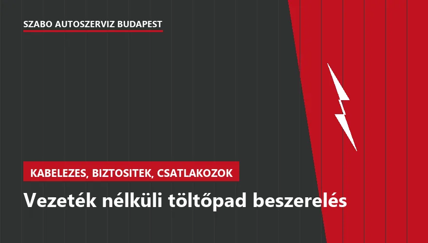 Vezeték nélküli töltőpad beszerelés a Szabó Autószervíz Budapest szervizében