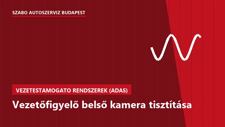 Vezetőfigyelő belső kamera tisztítása - autószerviz Budapest, Szabó Autószervíz műhely