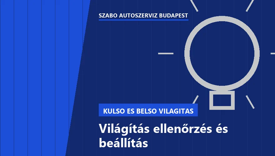 Világítás ellenőrzés és beállítás a Szabó Autószervíz Budapest szervizében