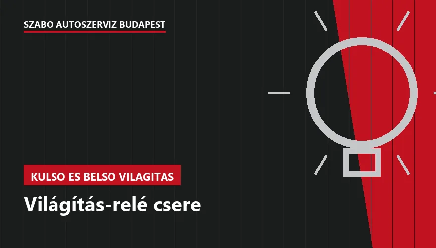 Világítás-relé csere - autószerviz Budapest, Szabó Autószervíz műhely