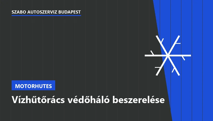 Vízhűtőrács védőháló beszerelése - autószerviz Budapest, Szabó Autószervíz műhely
