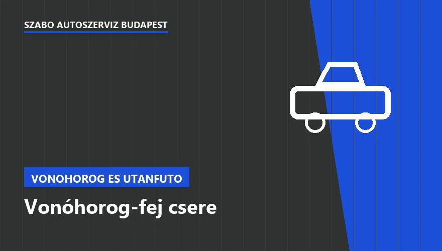 Vonóhorog-fej csere a Szabó Autószervíz Budapest szervizében