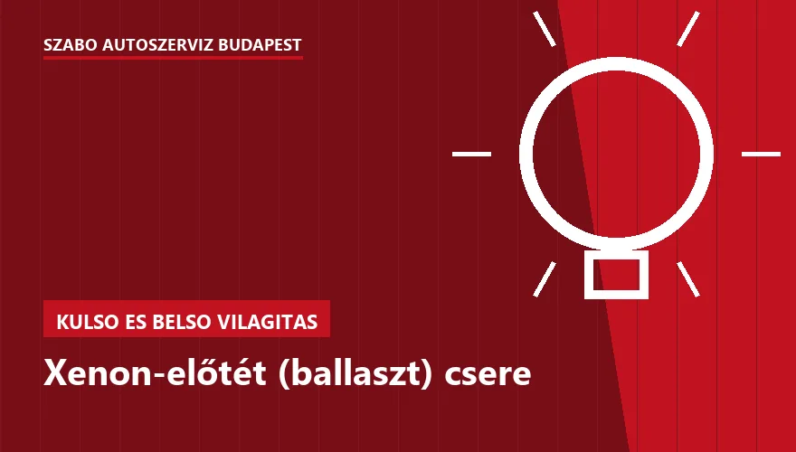 Xenon-előtét (ballaszt) csere - autószerviz Budapest, Szabó Autószervíz műhely