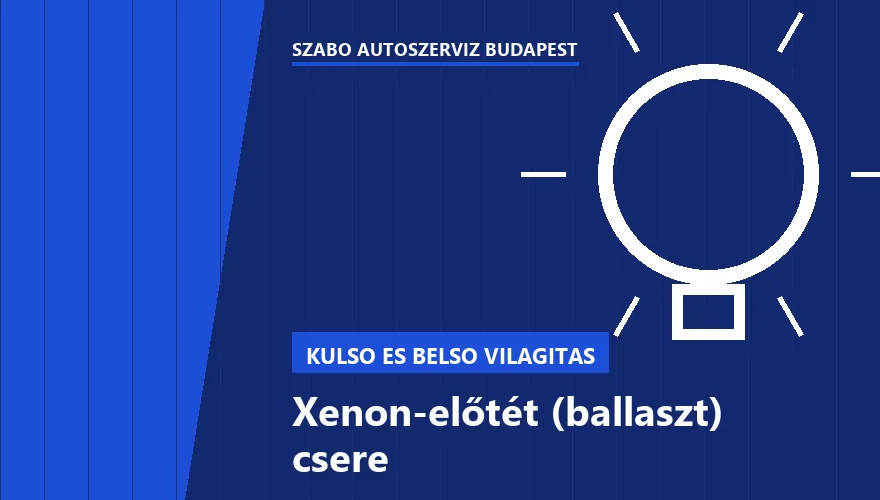 Xenon-előtét (ballaszt) csere a Szabó Autószervíz Budapest szervizében