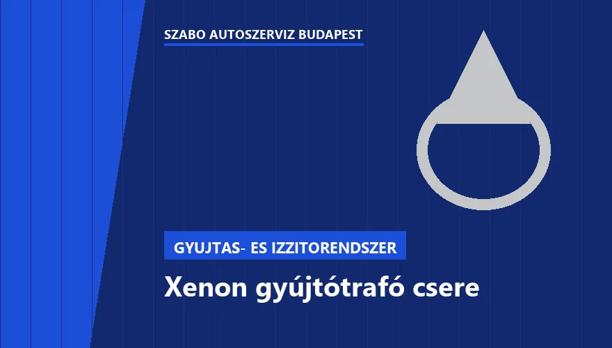Xenon gyújtótrafó csere a Szabó Autószervíz Budapest szervizében